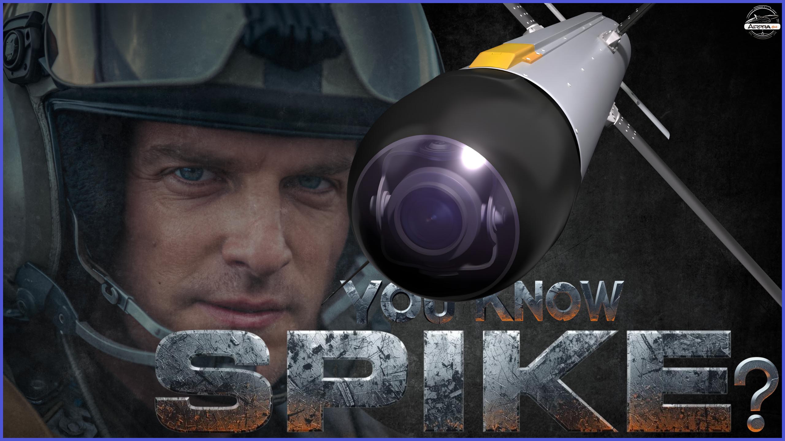 The Ultimate Guide to the Combat-Proven Spike Missile